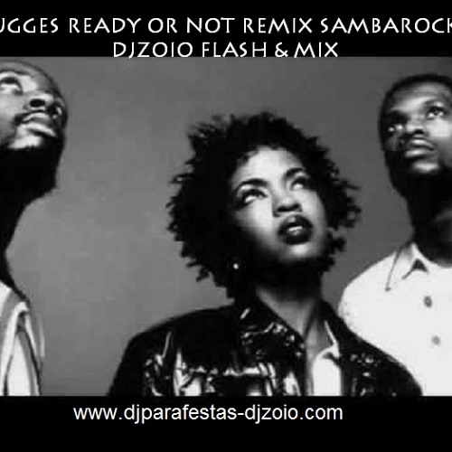 Fugges - Ready or not  remix 2015 - samba-rock moderno by DJZOIOFLASH & MIX- classic R&B