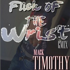 Mack Timothy - Flick Of The Wrist (GMix)