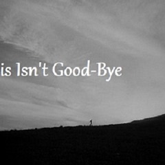 This Isn't Good-Bye