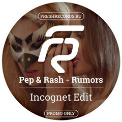 Pep & Rash - Rumors (Incognet Edit) FULL DOWNLOAD