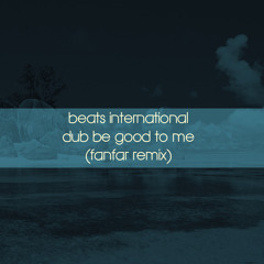 Beats International - Dub Be Good To Me (Fanfar Remix)