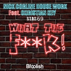 Nick Corline House Work feat. Christian Key - Star 69 ( What The F**K ) Original Mix