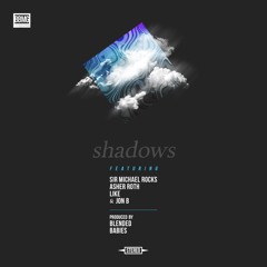 Shadows ft. Sir Michael Rocks, Asher Roth, Like & Jon B