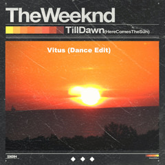 The Weeknd - Till Dawn (Vitus Dance Edit)