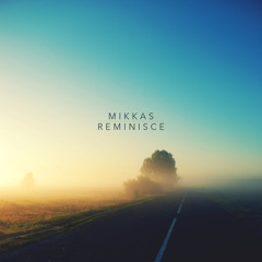 Mikkas - Reminisce (Original Mix) [FREE DOWNLOAD]