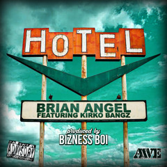 Brian Angel "HOTEL" Ft. Kirko Bangz (produced by Bizness Boi)