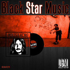 Black Star Music_011 || Mixed by MUSTACHE LOVE || (BSM011)