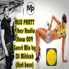 Miss PARTY & Mikkah - Vibes Radio Show 009