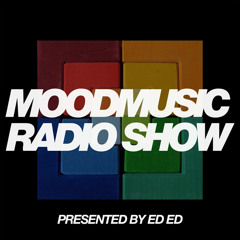 MOODMUSIC RADIOSHOW - Hosted by ED ED  - EPISODE #006 -