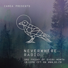 Camea Presents Neverwhere Radio 001, aired April 17 2015 on www.di.fm