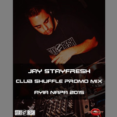 Jay StayFresh - Club Shuffle Promo Mix - Ayia Napa 15 (PROMOTIONAL USE ONLY)