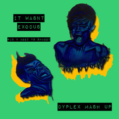 It Wasn't Exodus (dyplex Mash Up) Radio Edit
