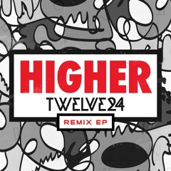 Twelve24 - Higher (Geek Boy Remix)