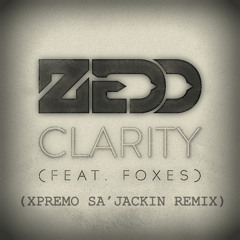 Zedd - Clarity(Xpremo Jackin House Remix)