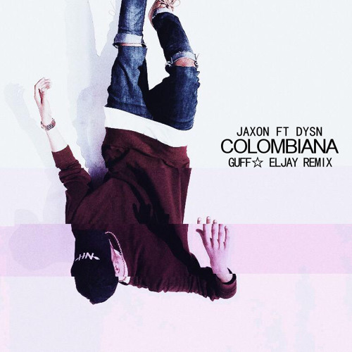 Jaxon - COLOMBIANA (guff☆ x ELJAY remix)