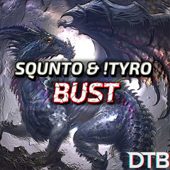 SQUNTO X !TYRO - BUST [DTB Release]
