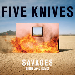 Five Knives - Savages (Chris Lake Remix)