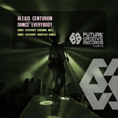 Alexis Centurion - Dance Everyone (Auditech Remix) [Futura Groove Records]