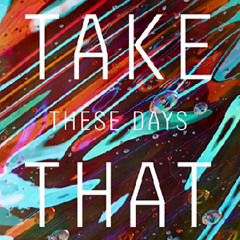 Take That - These Days (Bruce Dwayne Remix)