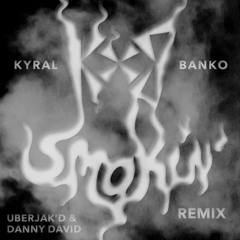 Smokin' (Kyral X Banko Remix)- Uberjak'd & Danny David [DIM MAK RMX CONTEST]