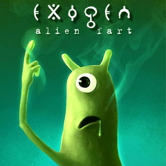 EXOGEN - Alien Fart
