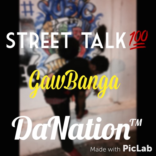 GawBanga - Street Talk (Prod. SeanNapalm) MembersOnly