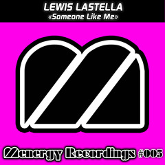 Lewis Lastella - Someone Like Me (Original Mix) [Menergy Recordings]
