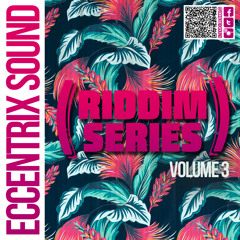 Eccentrix Sound - Riddim Series Vol. 3 (Dancehall Mix 2014/2015)