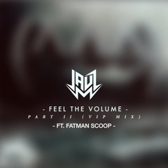 Feel The Volume, Pt. II FT. Fatman Scoop (VIP Mix)