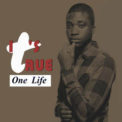 One Life - It's True