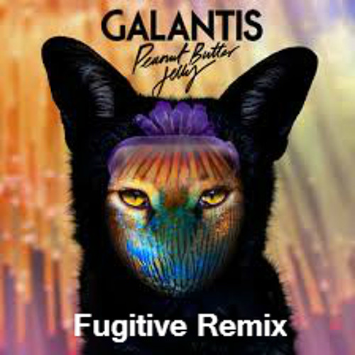 Galantis - Peanut Butter Jelly (Fugitive Remix)