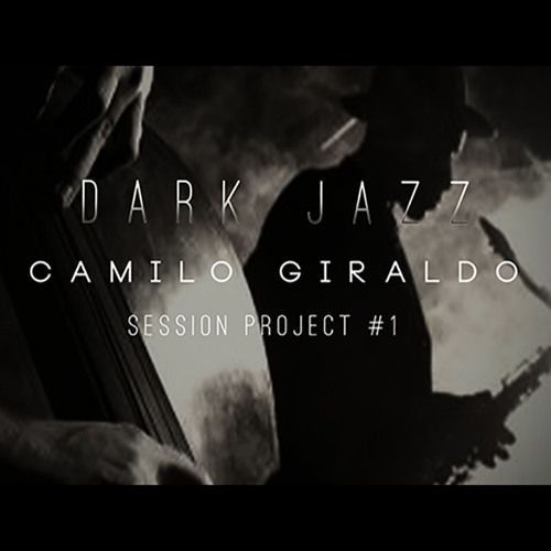 Camilo Giraldo - Dark Jazz (Session Project)