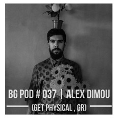 BG Pod #037 | Alex Dimou (Get Physical, GR)