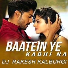 Baatein Ye Kabhi Na _Arijit Singh_ DJ RAKESH KALBURGI REMIX