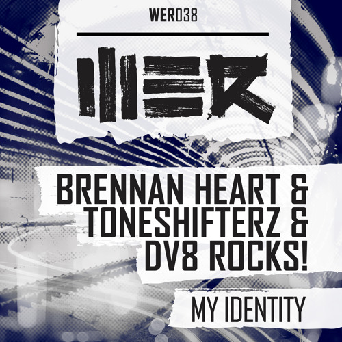 Brennan Heart & Toneshifterz & DV8 Rocks! - My Identity (WER038)