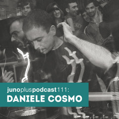 Juno Plus Podcast 111: Daniele Cosmo (LUX REC)