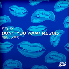 Felix - Don't You Want Me 2015 (Dimitri Vegas & Like Mike Radio Edit)