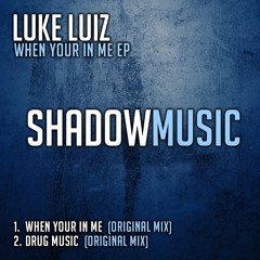 Luke Luiz - When Your In Me (Original Mix) [OUT 4TH MAY]