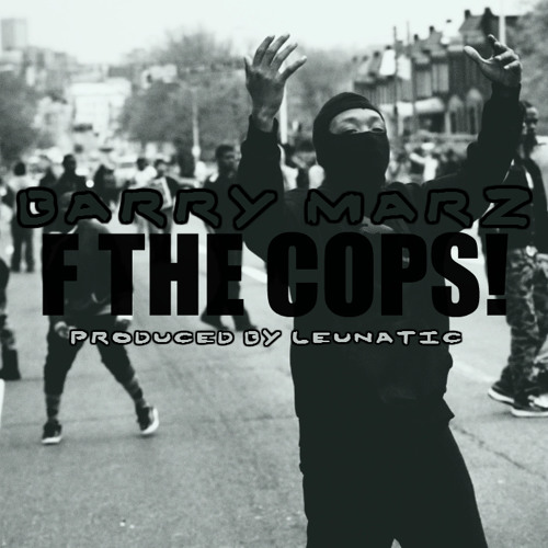 Barry MARZ - F The Cops! (Produced By LeuNatic)