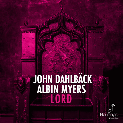John Dahlbäck & Albin Myers - Lord (Preview) [Available May 11]