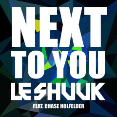 Le Shuuk feat. Chase Holfelder - Next To You (Tocadisco Remix)WORLDCLUBDOME ANTHEM 2015