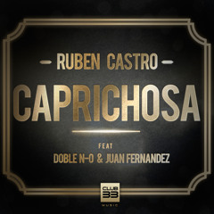 Rubén Castro - Caprichosa (Feat. Doble N - O & Juan Fernández)