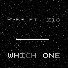 R - 69 Ft. Zio - Which One (Original Mix)