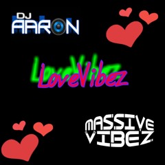 MassiveVibez- LoveVibez- (DJ Aaron) Remix