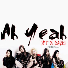 아예 (Ah Yeah) - JFT x Darki (EXID Male Collaboration Cover)
