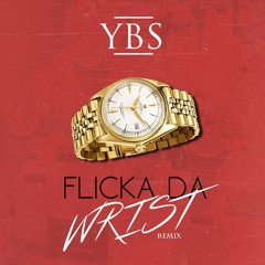 YBS-Flicka Da Wrist Remix