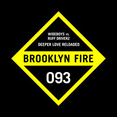 Wideboys Vs Ruff Driverz - Deeper Love Reloaded - VIP Mix - Brooklyn Fire