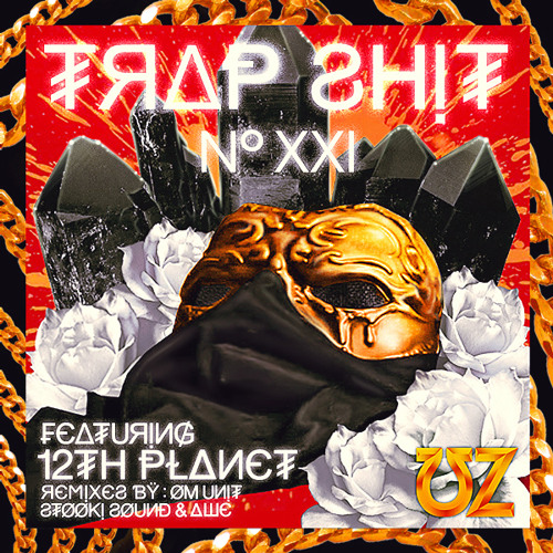 UZ Feat 12th Planet - Trap Shit V21 (Stooki Sound Remix)
