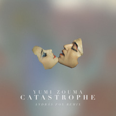 Yumi Zouma - Catastrophe (András Fox Remix)