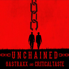 Critical Taste & GastraxX - Unchained
